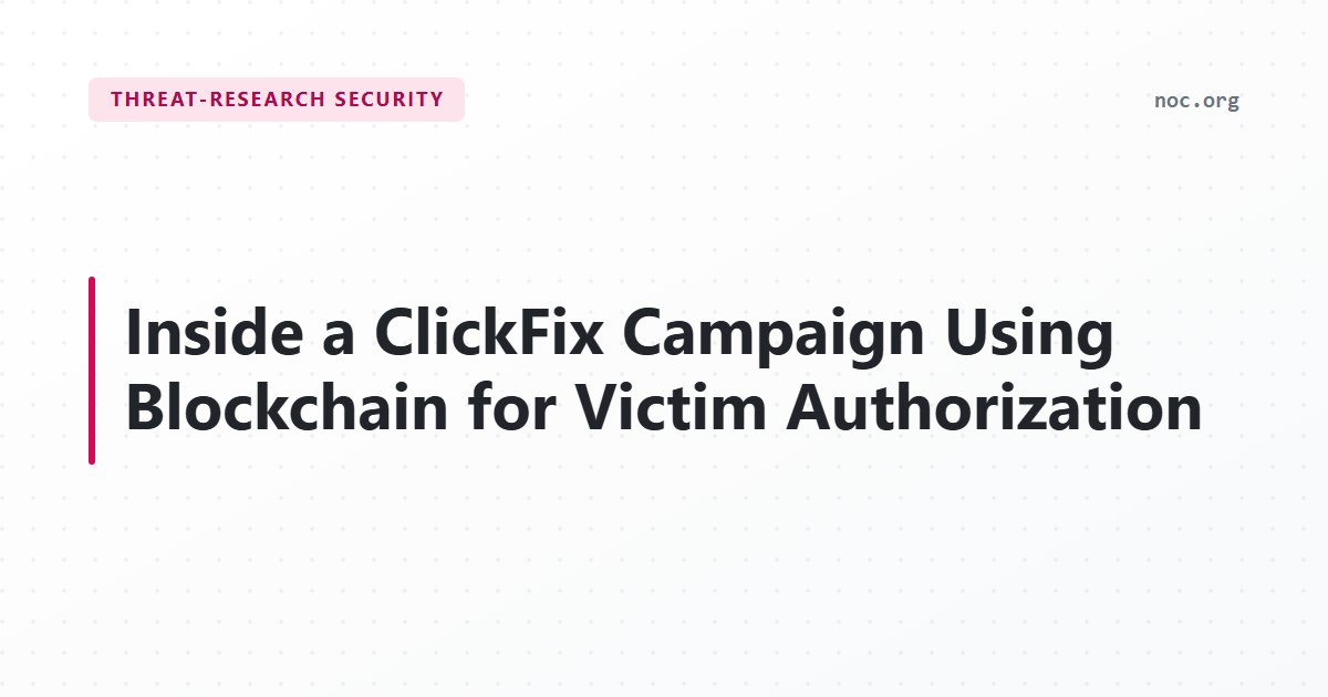 Inside a ClickFix Campaign Using Blockchain for Victim Authorization